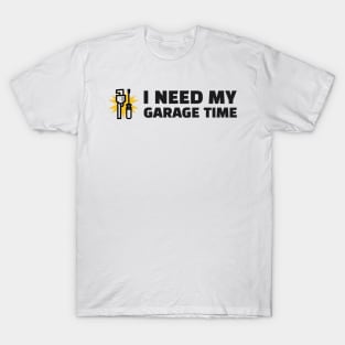 I need my Garage Time T-Shirt